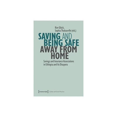 Saving and Being Safe Away from Home - (Culture and Social Practice) by Kim Glck & Sophia Thubauville (Paperback)