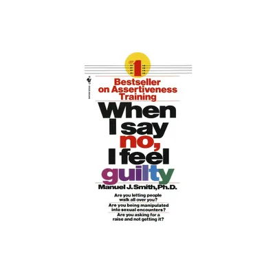 When I Say No, I Feel Guilty - by Manuel J Smith (Paperback)