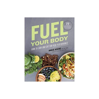 Fuel Your Body - by Cssd Angie Asche MS (Hardcover)