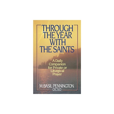 Through the Year with the Saints - by Basil Pennington (Paperback)