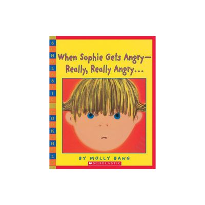 When Sophie Gets Angry-Really, Really Angry - (Scholastic Bookshelf) by Molly Bang (Paperback)