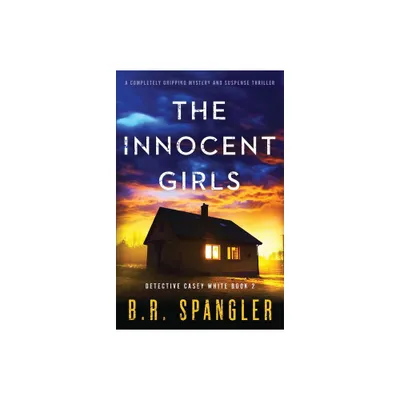 The Innocent Girls - (Detective Casey White) by B R Spangler (Paperback)