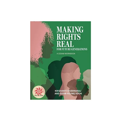 Making Rights Real for Future Generations - by Krishanti Dharmaraj & Soon-Young Yoon (Paperback)