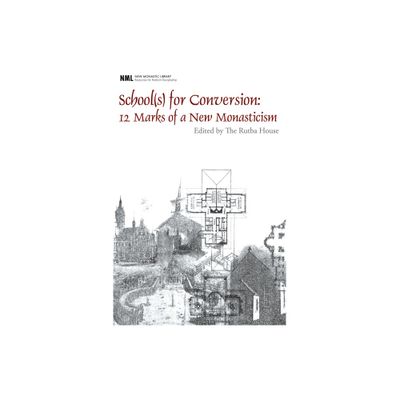 School(s) for Conversion - (New Monastic Library: Resources for Radical Discipleship) by Rutba House (Hardcover)