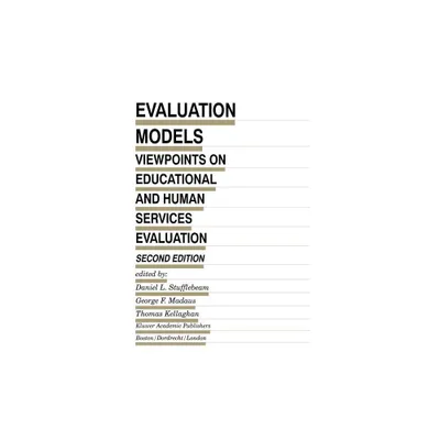 Evaluation Models - (Evaluation in Education and Human Services) 2nd Edition by D L Stufflebeam & George F Madaus & T Kellaghan (Hardcover)