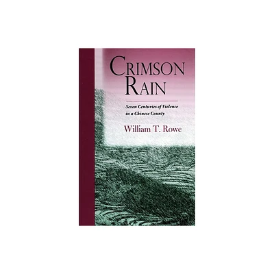 Crimson Rain - by William T Rowe (Hardcover)