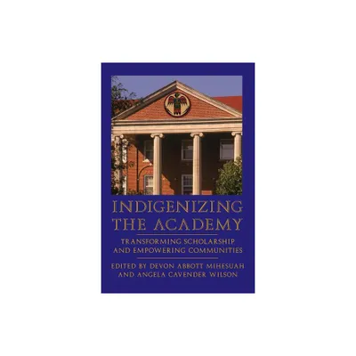 Indigenizing the Academy - (Contemporary Indigenous Issues) by Devon Abbott Mihesuah & Angela Cavender Wilson (Paperback)