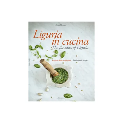 Liguria in Cucina - by Enrica Monzani (Hardcover)