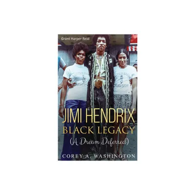 Jimi Hendrix Black Legacy - by Corey Artrail Washington (Hardcover)