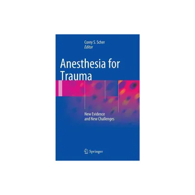 Anesthesia for Trauma - by Corey S Scher (Hardcover)