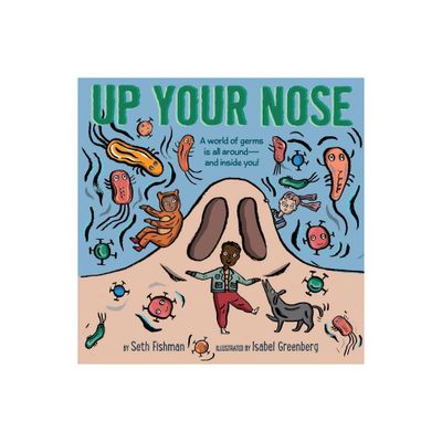 Up Your Nose - by Seth Fishman (Hardcover)