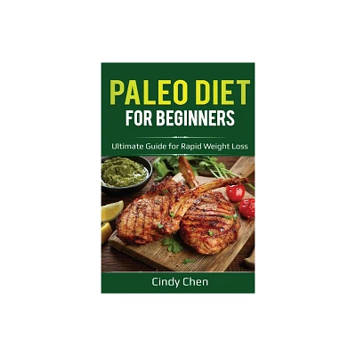 Paleo Diet for Beginners - by Cindy Chen (Paperback)