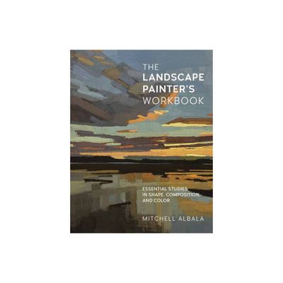 The Landscape Painters Workbook - (For Artists) by Mitchell Albala (Paperback)