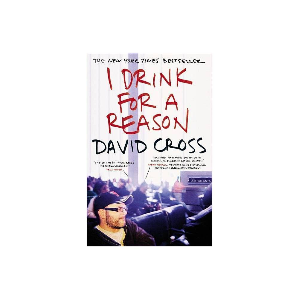 TARGET I Drink for a Reason - by David Cross (Paperback)