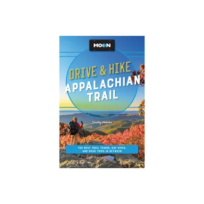 Moon Drive & Hike Appalachian Trail - (Travel Guide) 2nd Edition by Timothy Malcolm (Paperback)