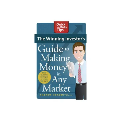 The Winning Investors Guide to Making Money in Any Market - (Quick & Dirty Tips) by Andrew Horowitz (Paperback)