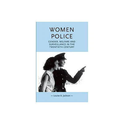 Women Police - (Gender in History) by Louise Jackson (Paperback)