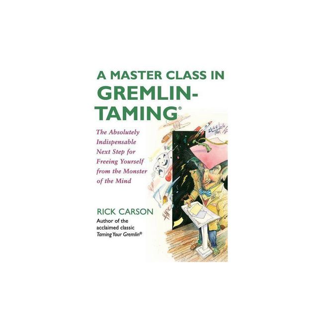 A Master Class in Gremlin-Taming - by Rick Carson (Paperback)