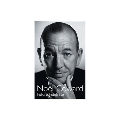 Future Indefinite - (Biography and Autobiography) by Nol Coward (Paperback)