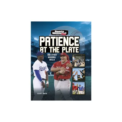 Patience at the Plate - (Sports Illustrated Kids: More Than a Game) by Elliott Smith (Hardcover)