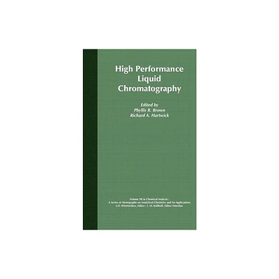 High Performance Liquid Chromatography - (Chemical Analysis: A Monographs on Analytical Chemistry and Its Applications) (Hardcover)