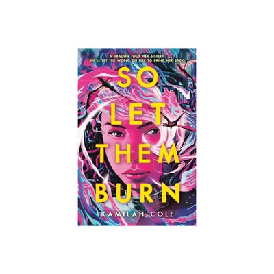 So Let Them Burn - by Kamilah Cole (Hardcover)