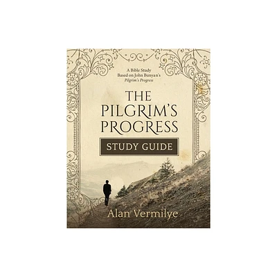 The Pilgrims Progress Study Guide - by Alan Vermilye (Paperback)