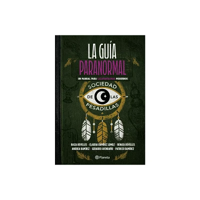 La Gua Paranormal: Un Manual Para Cazafantasmas Modernos / The Paranormal Guide: A Manual for Modern Ghost Hunters - (Paperback)