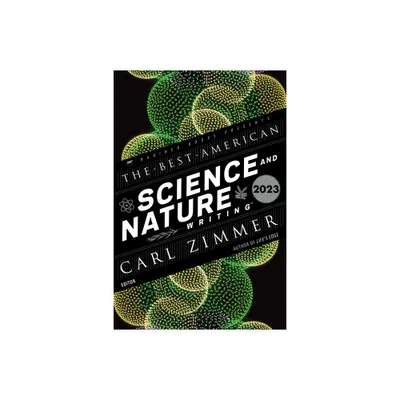 The Best American Science and Nature Writing 2023 - by Carl Zimmer & Jaime Green (Paperback)