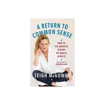 A Return to Common Sense - by Leigh McGowan (Hardcover)