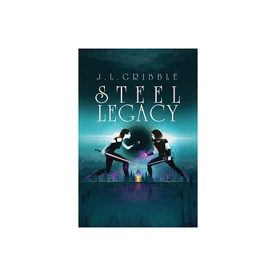 Steel Legacy - by J L Gribble (Paperback)