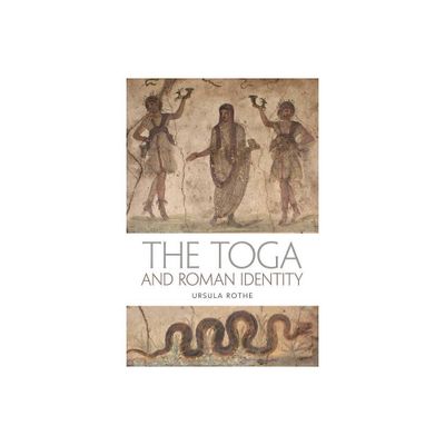 The Toga and Roman Identity - by Ursula Rothe (Paperback)