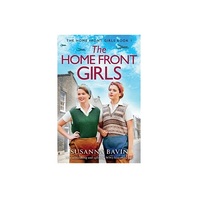 The Home Front Girls - by Susanna Bavin (Paperback)