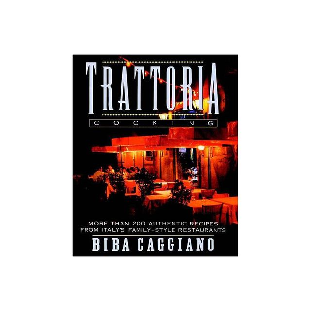 Trattoria Cooking - by Biba Caggiano (Paperback)