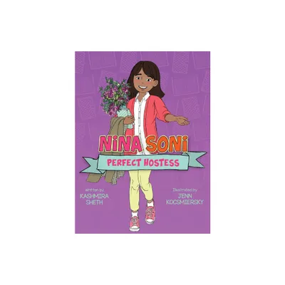 Nina Soni, Perfect Hostess - by Kashmira Sheth (Hardcover)