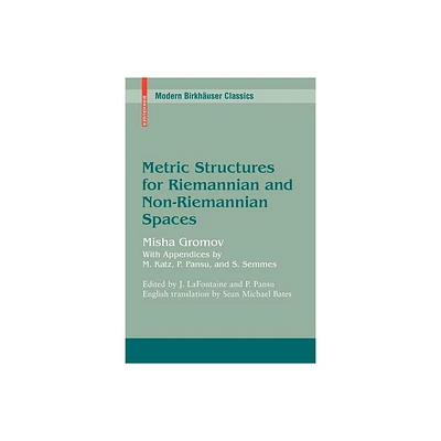 Metric Structures for Riemannian and Non-Riemannian Spaces - (Modern Birkhuser Classics) by Mikhail Gromov (Paperback)