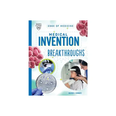 Medical Invention Breakthroughs - (Edge of Medicine) by Heather E Schwartz (Paperback)