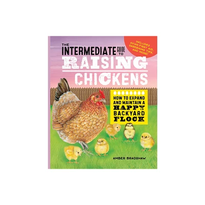 The Intermediate Guide to Raising Chickens - by Amber Bradshaw (Hardcover)