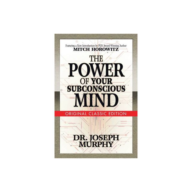 The Power of Your Subconscious Mind (Original Classic Edition) - by Joseph Murphy & Mitch Horowitz (Paperback)