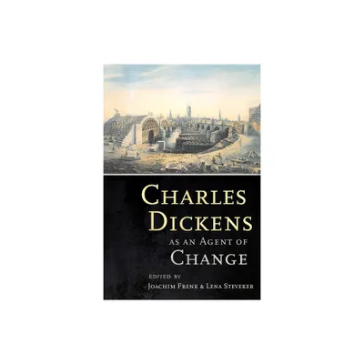 Charles Dickens as an Agent of Change - by Joachim Frenk & Lena Steveker (Paperback)