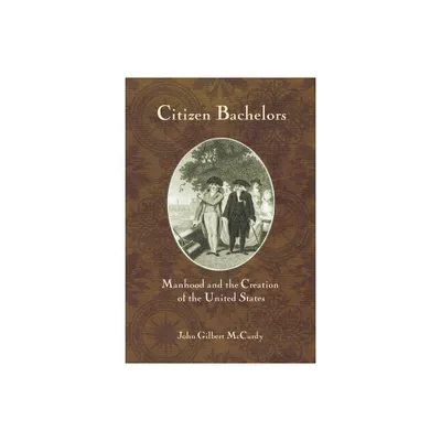 Citizen Bachelors - by John Gilbert McCurdy (Hardcover)