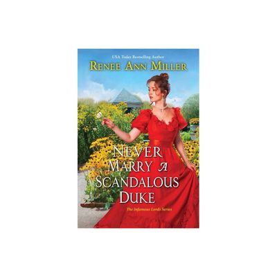 Never Marry a Scandalous Duke - (Infamous Lords) by Renee Ann Miller (Paperback)