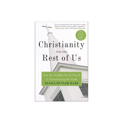 Christianity for the Rest of Us - by Diana Butler Bass (Paperback)