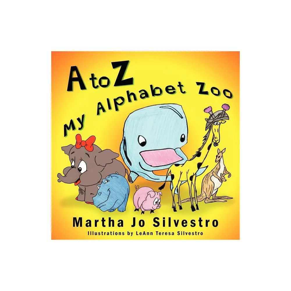 A to Z My Alphabet Zoo - by Martha Jo Silvestro (Paperback)