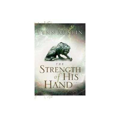 The Strength of His Hand - (Chronicles of the Kings) by Lynn Austin (Paperback)