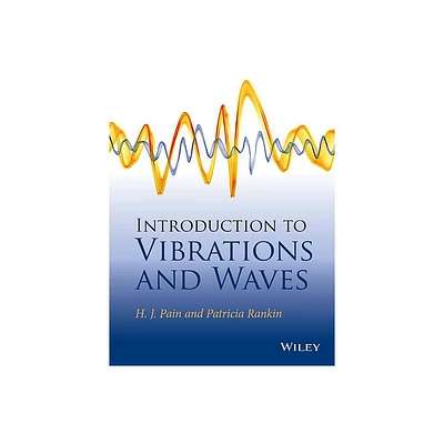 Introduction to Vibrations and Waves - by H John Pain & Patricia Rankin (Paperback)