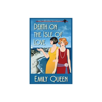 Death on the Isle of Love - (Mrs. Lillywhite Investigates) by Emily Queen (Paperback)