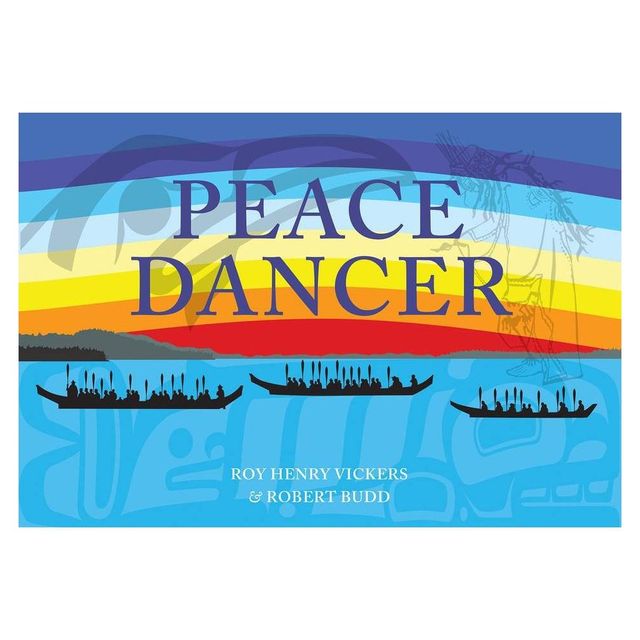 Peace Dancer - by Roy Henry Vickers & Robert Budd (Hardcover)