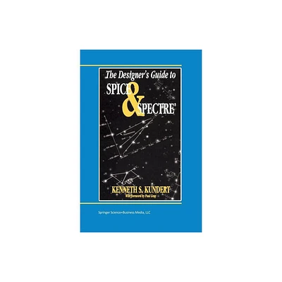 The Designers Guide to Spice and Spectre(r) - (Designers Guide Book) by Ken Kundert (Paperback)