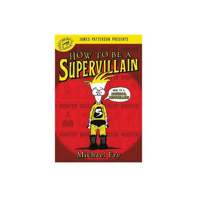 How to Be a Supervillain - by Michael Fry (Paperback)